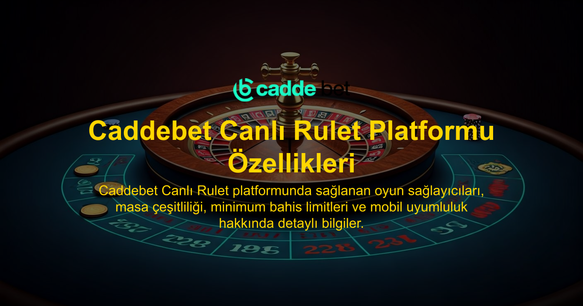 Caddebet Canlı Rulet Platformu Özellikleri