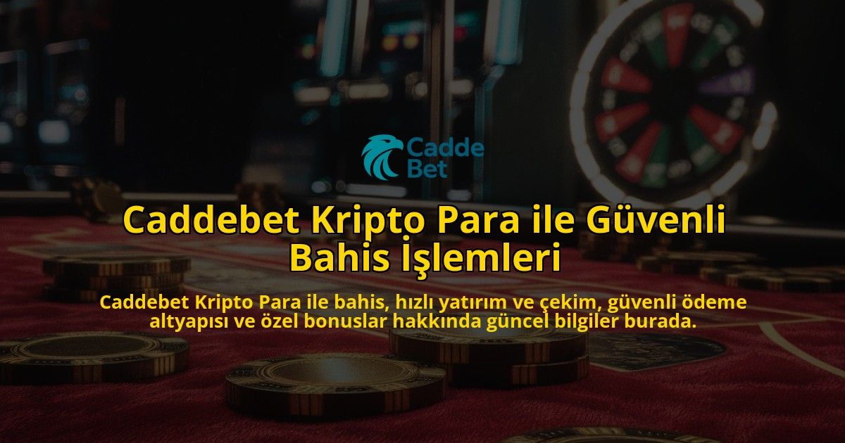 Caddebet-Kripto-Para-ile-Gvenli-Bahis-lemleri-overlay-1768132497.jpg